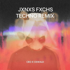 CRO X OSWALD EIN TEIL JXNXS FXCHS TECHNO REMIX