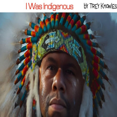 I Was Indigenous