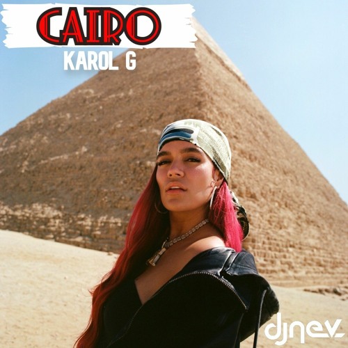Stream Karol G - Cairo (Dj Nev Extended Version)FREE TRACK!! by  NevRemixEdits | Listen online for free on SoundCloud