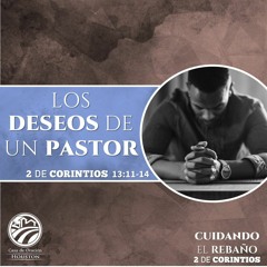 28 | David Guevara | Los deseos de un pastor | 2 Corintios 13:11-14 | 12/10/21