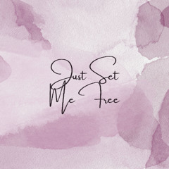 Just Set Me Free