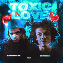 IMTHXFUTURE, Squidnice - Toxic Love (Official Audio)