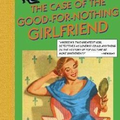 📒 7+ The Case of the Good-for-Nothing Girlfriend by Mabel Maney