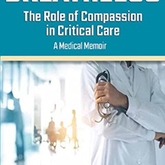 [View] PDF 📌 Breathless: The Role of Compassion in Critical Care by  Ronald Kotler M