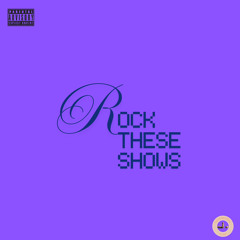 Rock These Shows (Stop Hurting)