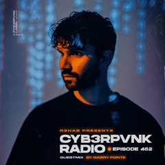 CYB3RPVNK Radio 462 (Gabry Ponte Guest Mix)