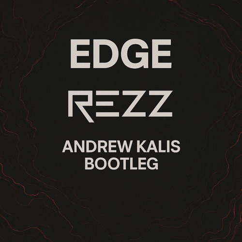 Rezz - Edge (Andrew Kalis Bootleg) [2020]