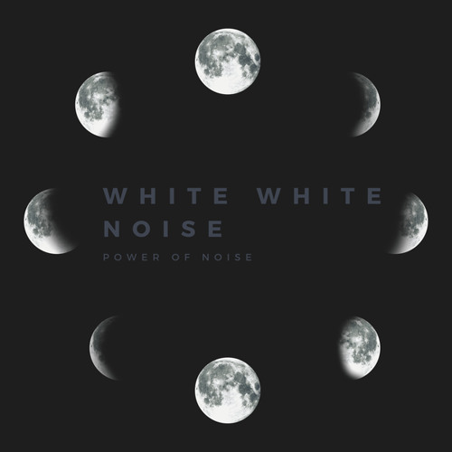 Stream Power of Noise Listen to White White Noise playlist online for