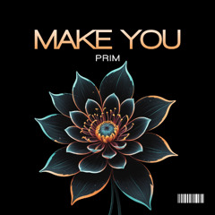 PRIM - Make You