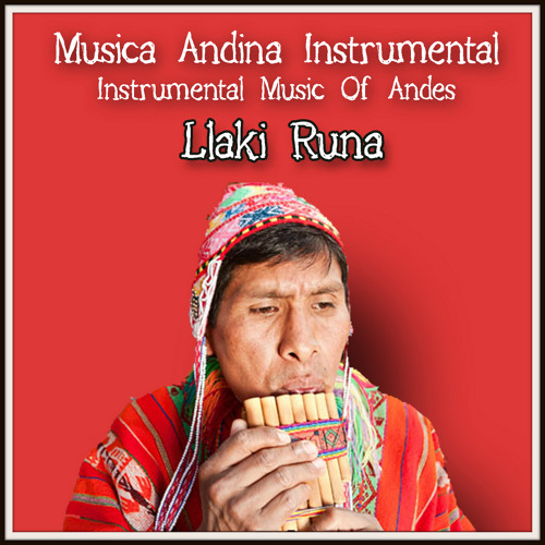 Stream TAKI RUNAS | Listen to Musica Andina Instrumental, Instrumental  Music Of Andes - Llaki Runa playlist online for free on SoundCloud