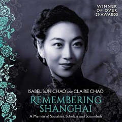 [VIEW] [EPUB KINDLE PDF EBOOK] Remembering Shanghai: A Memoir of Socialites, Scholars