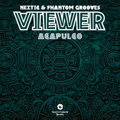 Viewer & Neztic - Acapulco (OUT NOW)