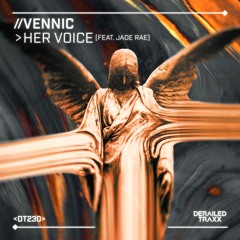 VENNIC Ft. Jade Rae - Her Voice
