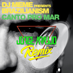 DJ Meme - Canto Pro Mar (Jorge Araujo Remix)