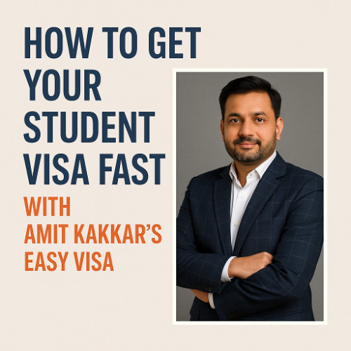 How to Get Your Student Visa Fast with Amit Kakkar’s Easy Visa