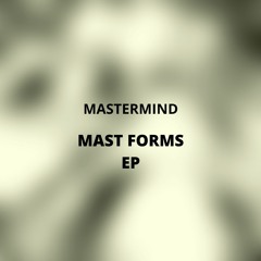 Mastermind - Mast Forms EP