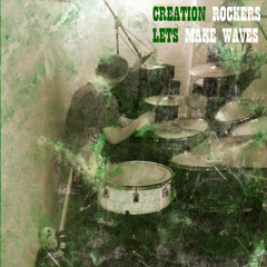 Creation Rockers - Let's Make Waves