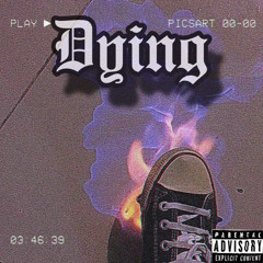 Dying (ft. B-Slick)