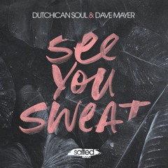 Dutchican Soul & Dave Mayer - "See You Sweat"