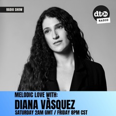 Diana Vásquez presents Melodic Love Episode 1