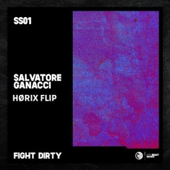 Salvatore Ganacci - Fight Dirty (HØRIX Flip)
