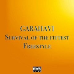 【Old Freestyle】Garahavi - Survival Of The Fittest