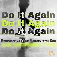 Do It Again... Remembering Your History With God  | 1% Series | David Bendett