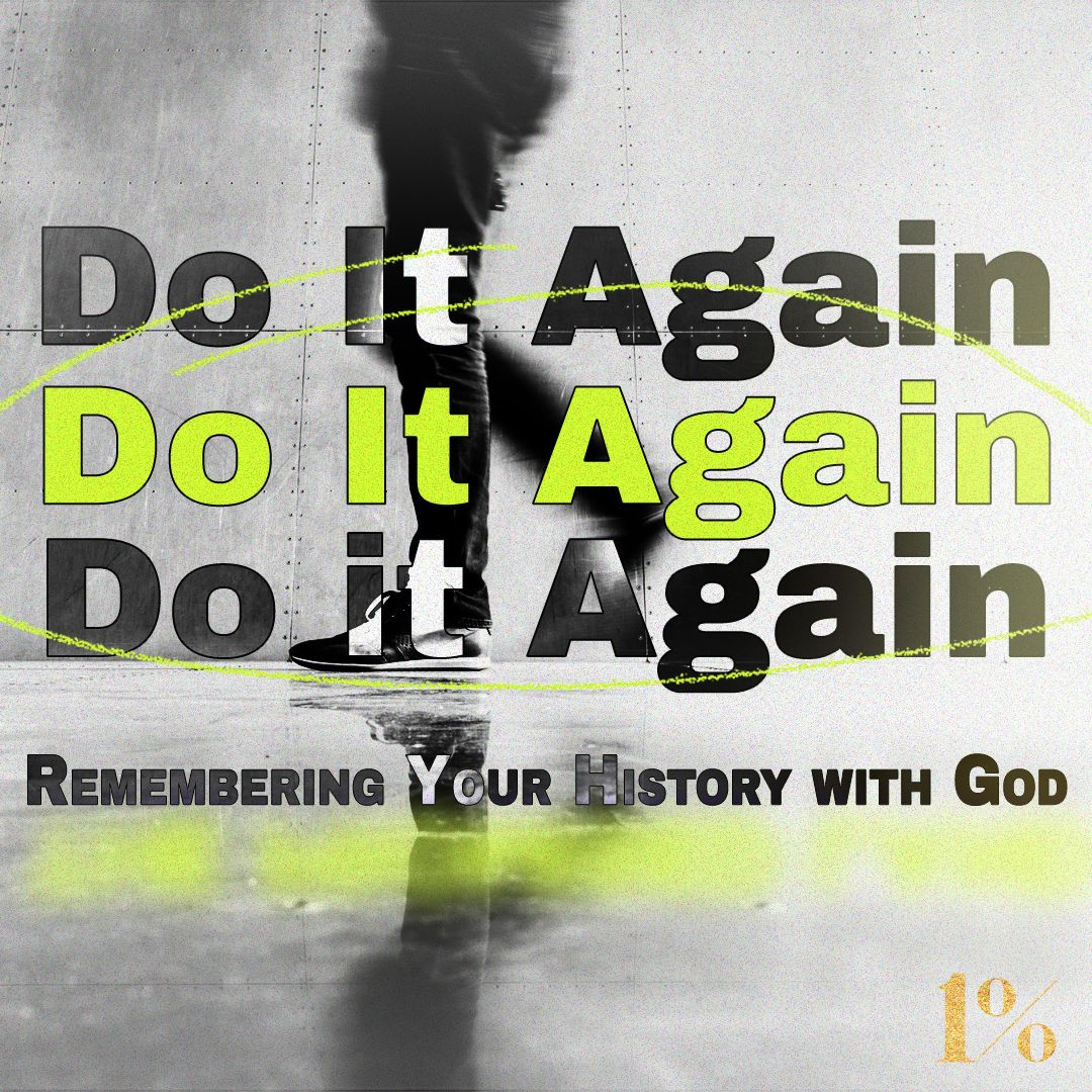 Do It Again... Remembering Your History With God  | 1% Series | David Bendett episode artwork