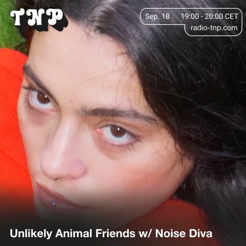 Stream Unlikely Animal Friends 08 w/ Noise Diva @ Radio TNP 18.09.2021 by  Radio Tempo Não Pára | Listen online for free on SoundCloud