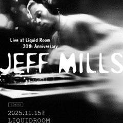 Jeff Mills @ Liquid Room, Tokyo, Japan (Nov 15th 2025) Dommune HQ