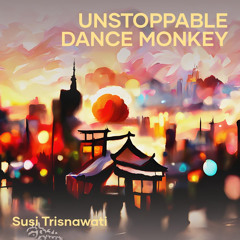 Unstoppable Dance Monkey