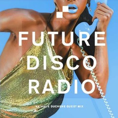 Future Disco Radio - 154 -  Nathalie Duchene Guest Mix