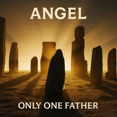 Angel - Only One Father (Original Mix)