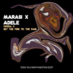 Marasi X Adele - Opera ('Set Fire To The Rain' TonyM & RaphyMotion Edit) FILTER DUE TO COPYRIGHT