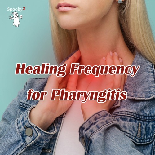 Healing Frequency for Pharyngitis - Spooky2 Rife Frequencies