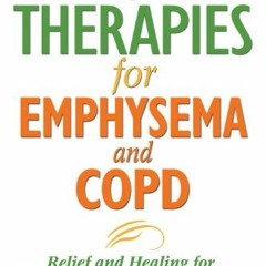 [ACCESS] KINDLE PDF EBOOK EPUB Natural Therapies for Emphysema and COPD: Relief and H