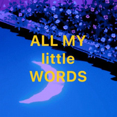 All My Little Words