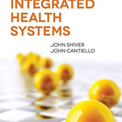 free KINDLE 📦 Managing Integrated Health Systems by  John (Jay) Shiver &  John Canti