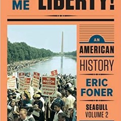 READ/DOWNLOAD%? Give Me Liberty!: An American History (Seagull Fifth Edition)  (Vol. 2) FULL BOOK PD