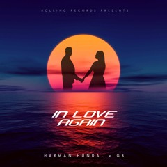 IN LOVE AGAIN - Harman Hundal ft. GB