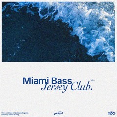 MIAMI BASS & JERSEY CLUB MIXTAPE VOL. I