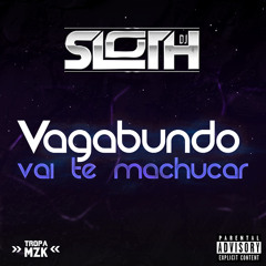 Vagabundo Vai Te Machucar