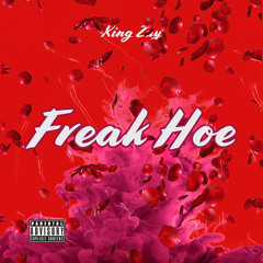 King Zay- freak hoe (official audio)