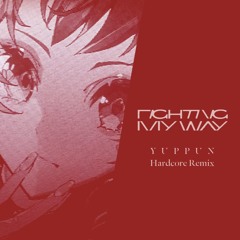 初星学園 - Fighting My Way (YUPPUN Hardcore Remix)
