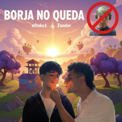 BORJA NO QUEDA noNKe1 feat Zander
