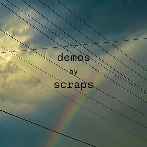 demos by scraps