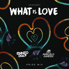 Haddaway - What is Love (Ennzo Dias & Marcelo Almeida Pride Mix)