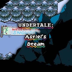 Asriel's Dream - Snowdin Town V2 ✧ Re-up