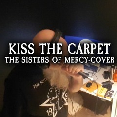 Kiss The Carpet (The Sisters of Mercy-cover)