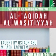 L42 Al - ‘Aqidah Al Wasitiyyah - Ustādh Abu Muadh Taqweem